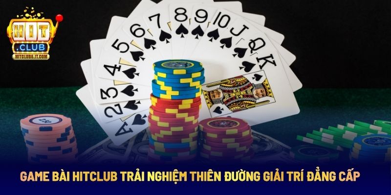 Game Bài Hitclub Trải Nghiệm Thiên Đường Giải Trí Đẳng Cấp
