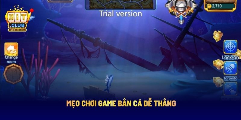 Bắn Cá Tiên Hắc Hải Tặc: Cuộc Săn Kho Báu Giữa Đại Dương 4 Mẹo chơi game bắn cá dễ thắng