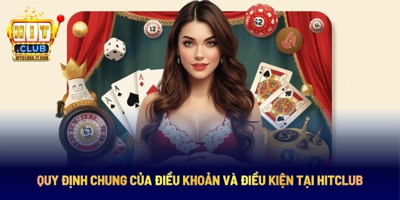 Các Điều Khoản Và Điều Kiện Cần Nắm Rõ Trên Hitclub 2 Điều kiện và điều khoản chung tại cổng game Hitclub