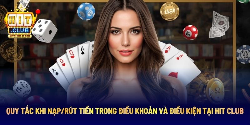 Các Điều Khoản Và Điều Kiện Cần Nắm Rõ Trên Hitclub 4 Quy tắc khi anh em chơi game và nạp/rút tiền trên HItclub