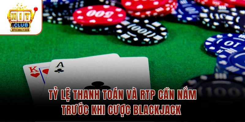 Blackjack Nhiều Tay Hitclub – Cấu Trúc 5 Cửa & Tỷ Lệ RTP 99% 3 Tỷ lệ thanh toán và RTP cần nắm trước khi cược Blackjack