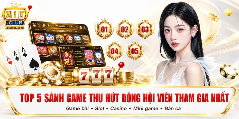 Trang chủ 5 Top 5 sảnh game nổi bật tại Hit Club